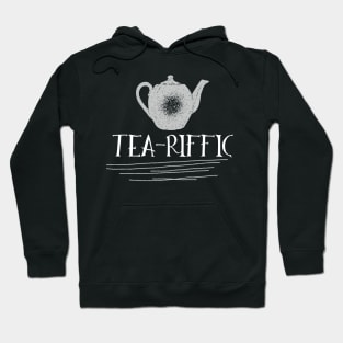 Tea-Riffic Tee. The perfect gift for the tea lover in your life. Teariffic. Hoodie